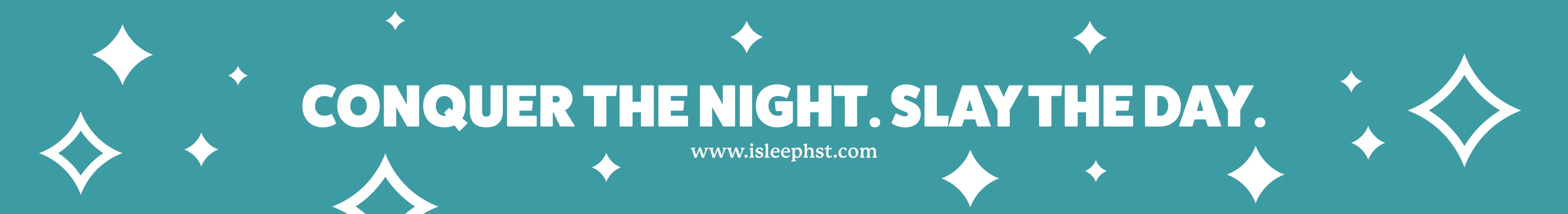 Booth header banner design in teal: conquer the night, slay the day headline with the website address, surrounded by white sparkle marks.